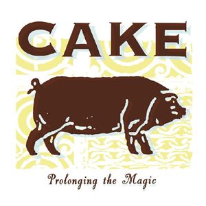 Cake / Prolonging The Magic / Plak