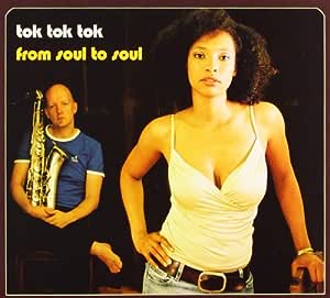 Tok Tok Tok / From Soul To Soul / Plak