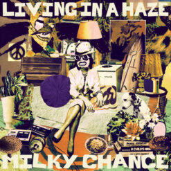 Milky Chance / Living In a Haze / Plak