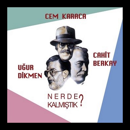 Cem Karaca, Cahit Berkay, Uğur Dikmen / Nerde Kalmıştık / Plak