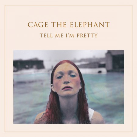 Cage The Elephant / Tell Me I'm Pretty / Plak