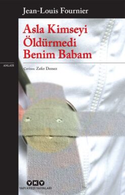 Jean-Louis Fournier / Asla Kimseyi Öldürmedi Benim Babam
