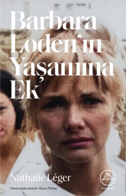 Nathalie Leger / Barbara Loden’in Yaşamına Ek