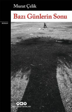 Murat Çelik / Bazı Günlerin Sonu