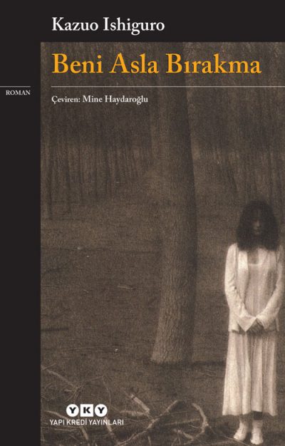 Kazuo Ishiguro / Beni Asla Bırakma
