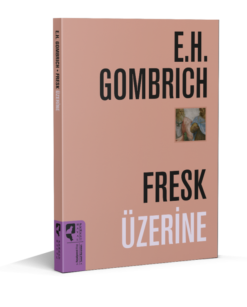 E.H. Gombrich / Fresk Üzerine