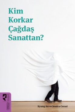 Kyung An & Jessica Cerassi / Kim Korkar Çağdaş Sanattan?