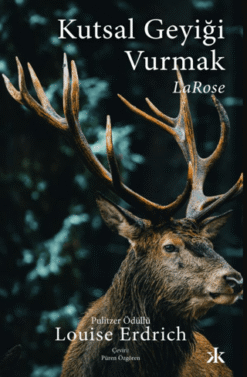 Louise Erdrich / Kutsal Geyiği Vurmak