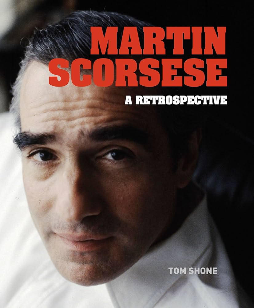 Martin Scorsese: A Retrospective / Tom Shone