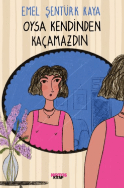 Emel Şentürk Kaya / Oysa Kendinden Kaçamazdın