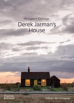 Prospect Cottage: Derek Jarman's House /  Gilbert McCarragher