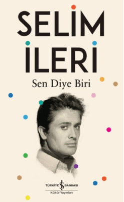 Selim İleri / Sen Diye Biri