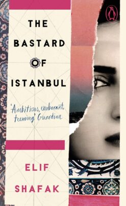 Elif Shafak / The Bastard Of Istanbul