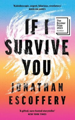 Jonathan Escoffery / If I Survive You