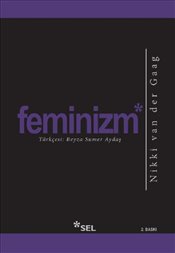 Feminizm : Dünyanın Neden Bu Kelimeye Hala İhtiyacı Var?