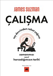 Çalışma : Taş Devrinden Robot Çağına Zamanımızı Nasıl Harcadığımızın Tarihi