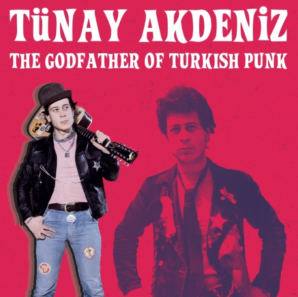 TÜNAY AKDENİZ - THE GODFATHER OF TURKISH PUNK (RENKLİ)