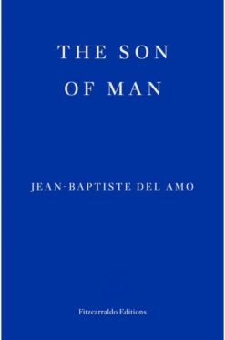 Jean-Baptiste Del Amo  / The Son of Man