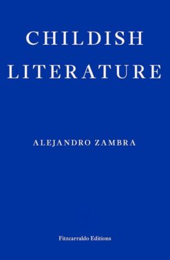 Alejandro Zambra / Childish Literature