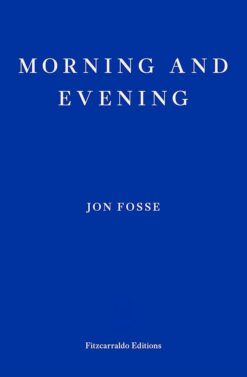Jon Fosse / Morning and Evening
