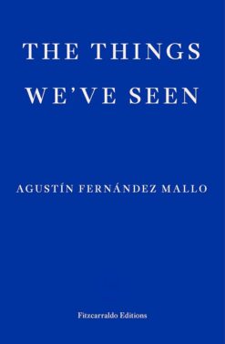 Agustín Fernández Mallo / The Things We've Seen