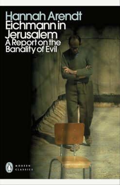 Hannah Arendt / Eichmann in Jerusalem: A Report on the Banality of Evil