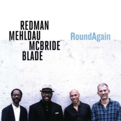 Joshua Redman , Brad Mehldau , Christian McBride, Brian Blade / RoundAgain / Plak