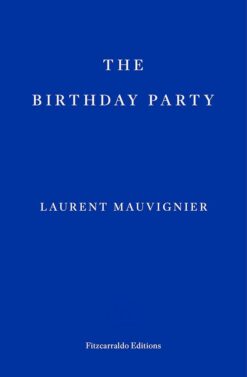 Laurent Mauvignier / The Birthday Party