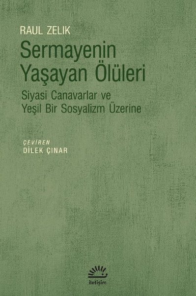Sermayenin Yaşayan Ölüleri - Siyasi Canavarlar ve Yeşil Bir Sosyalizm Üzerine
