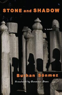 Burhan Sönmez / Stone and Shadow