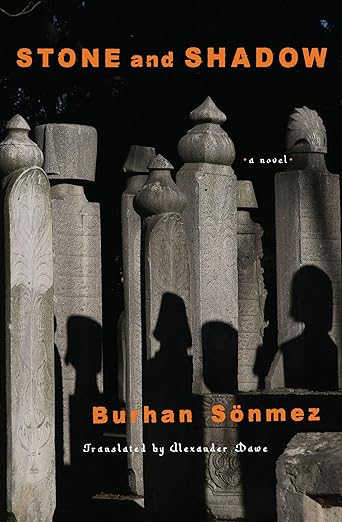 Burhan Sönmez / Stone and Shadow