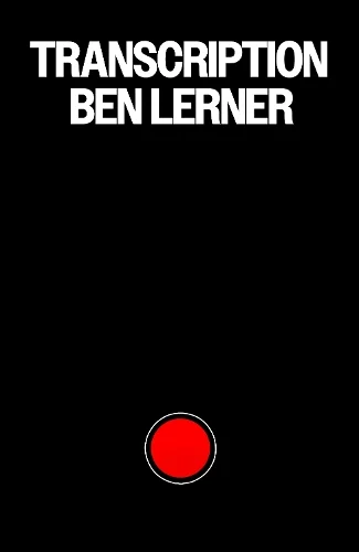 Ben Lerner / Transcription