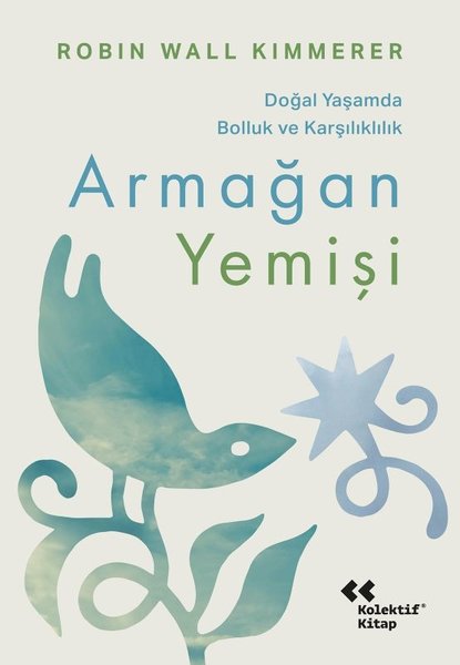 Armağan Yemişi - Doğal Yaşamda Bolluk ve Karşılıklılık / Robin Wall Kimmerer