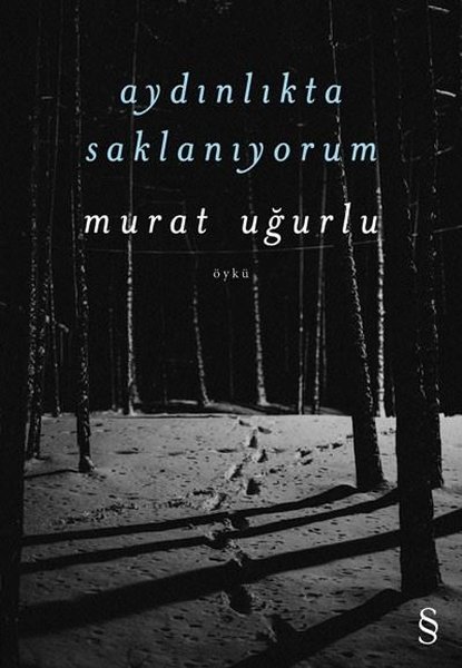 Murat Uğurlu / Aydınlıkta Saklanıyorum