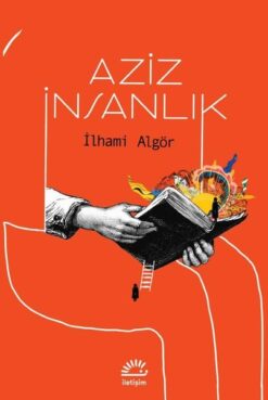 İlhami Algör / Aziz İnsanlık