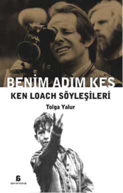 Benim Adım Kes - Ken Loach Söyleşileri / Tolga Yalur
