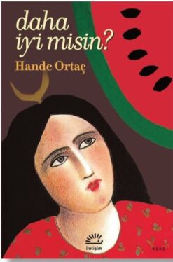 Hande Ortaç / Daha İyi misin?