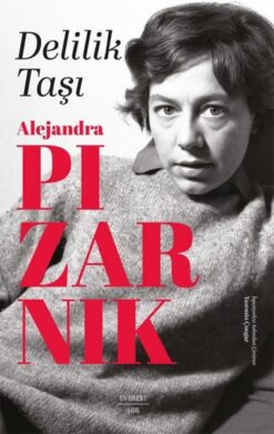 Alejandra Pizarnik / Delilik Taşı