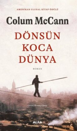Colum McCann / Dönsün Koca Dünya