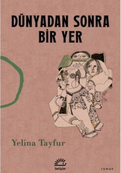 Dünyadan Sonra Bir Yer / Yelina Tayfur