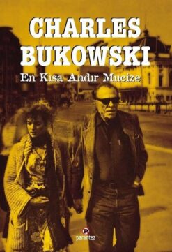 Charles Bukowski / En Kısa Andır Mucize