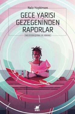 Nalo Hopkinson / Gece Yarısı Gezegeninden Raporlar