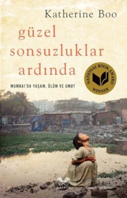 Katherine Boo Boo / Güzel Sonsuzluklar Ardında - Mumbai'da Yaşam Ölüm ve Umut