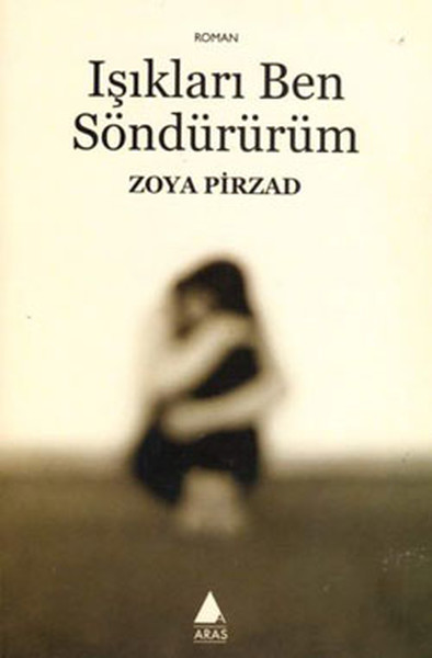 Zoya Pirzad / Işıkları Ben Söndürürüm