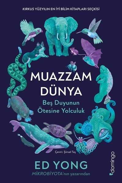 Ed Yong / Muazzam Dünya: Beş Duyunun Ötesine Yolculuk