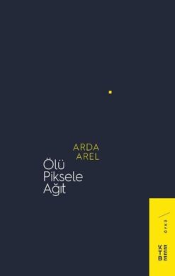 Arda Arel / Ölü Piksele Ağıt