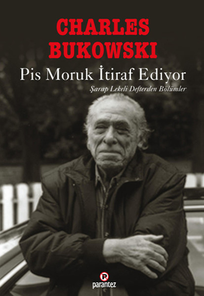 Charles Bukowski / Pis Moruk İtiraf Ediyor