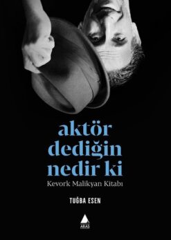 Tuğba Esen / Aktör Dediğin Nedir Ki (Kevork Malikyan Kitabı)