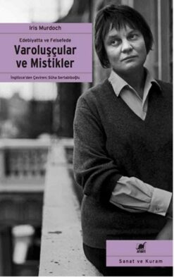 Iris Murdoch / Varoluşçular ve Mistikler