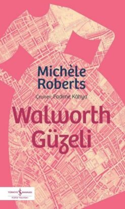 Michele Roberts / Walworth Güzeli